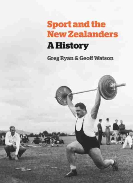 Sport and the New Zealanders : A History, Hardback Book