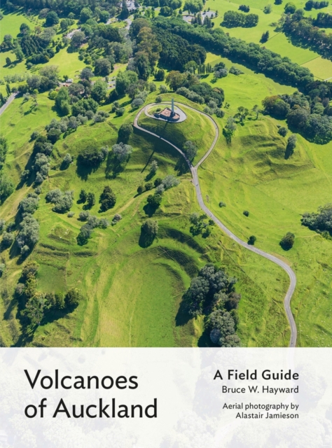 Volcanoes of Auckland : A Field Guide, Paperback / softback Book
