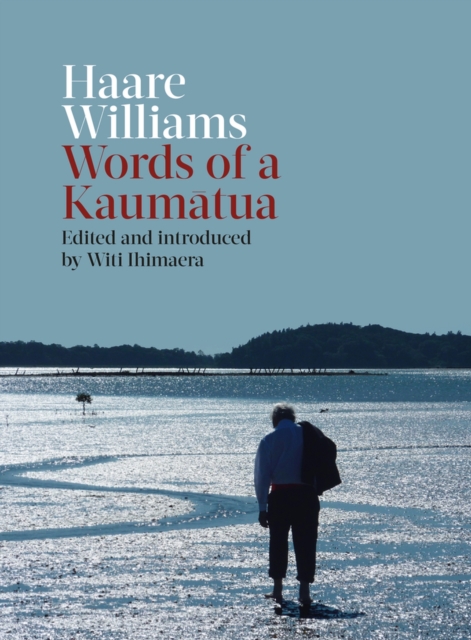 Haare Williams : Words of a Kaumatua, Hardback Book