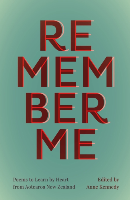 Remember Me : Poems to Learn by Heart from Aotearoa New Zealand, Paperback / softback Book