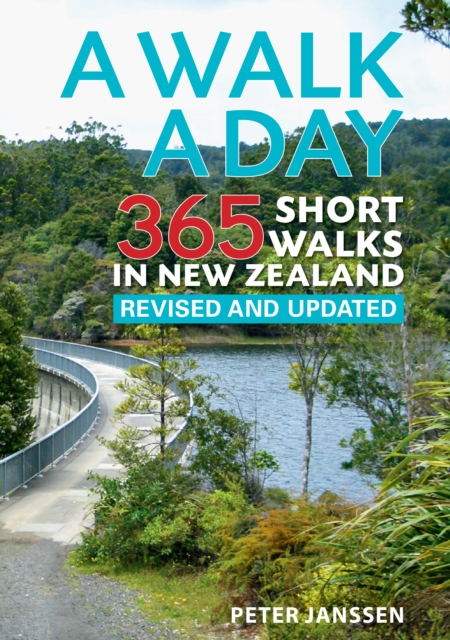 A Walk a Day : 365 Short Walks in New Zealand, Paperback / softback Book