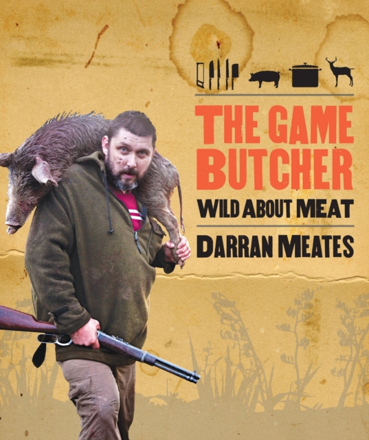 The Game Butcher : Wild about Meat, Paperback / softback Book