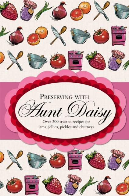 Preserving with Aunt Daisy, Spiral bound Book