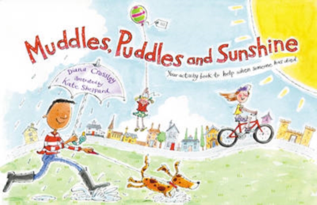 Muddles, Puddles and Sunshine : Your Activity Book to Help When Someone Has Died, Paperback / softback Book