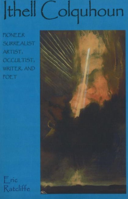 Ithell Colquhoun : Pioneer Surrealist Artist, Occultist, Writer, & Poet, Paperback / softback Book