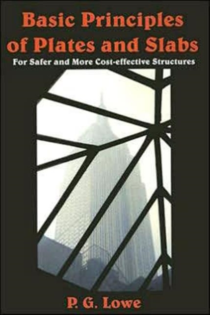 Basic Principles of Plates and Slabs : For Safer and More Cost Effective Stuctures, Hardback Book