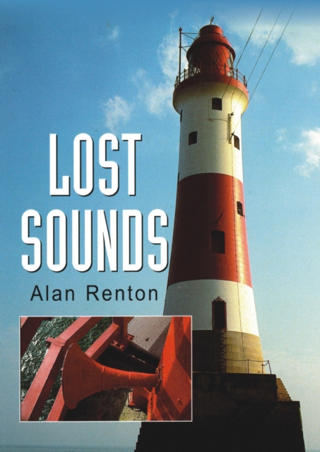 Lost Sounds : The Story of Fog Signals, Paperback / softback Book