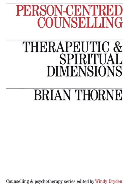 Person-Centred Counselling : Therapeutic and Spiritual Dimensions, Paperback / softback Book