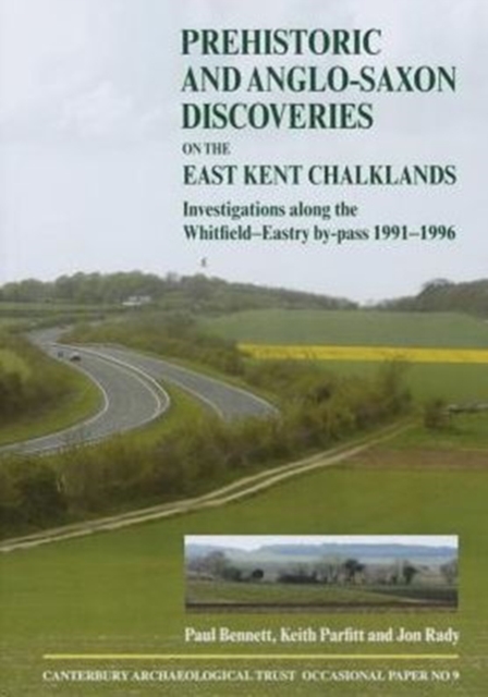 Prehistoric and Anglo-Saxon Discoveries on the East Kent Chalklands, Paperback / softback Book