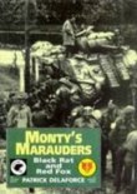 Monty's Marauders : Black Rat and Red Fox - 4th and 8th Independent Armoured Brigades in WW2, Paperback / softback Book