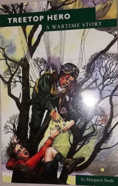 Treetop Hero : A Wartime Story, Paperback / softback Book