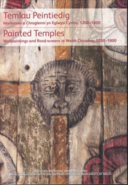 Temlau Peintiedig / Painted Temples : Murluniau a Chroglenni yn Eglwysi Cymru, 1200-1800 / Wallpaintings and Rood-screens in Welsh Churches, 1200-1800, Hardback Book