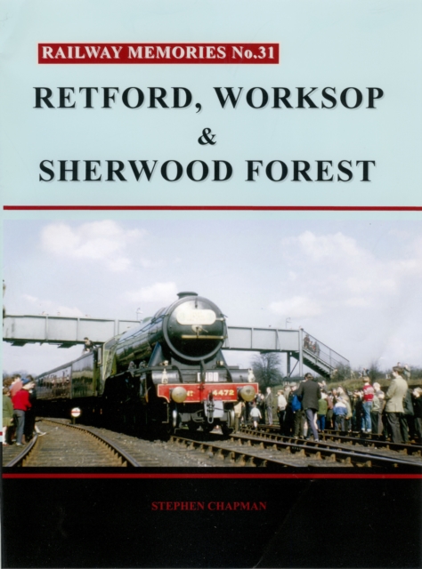 Railway Memories No. 31. Retford, Worksop and Sherwood Forest, Paperback / softback Book