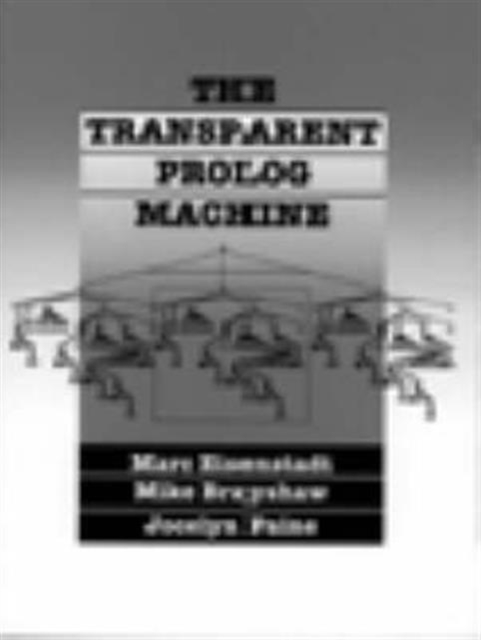 The Transparent Prolog Machine, Hardback Book