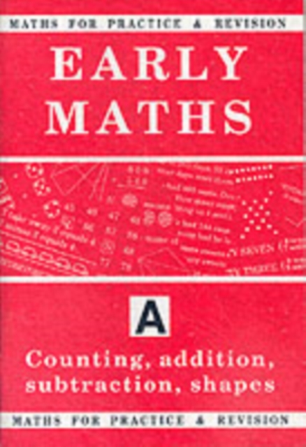 Maths for Practice and Revision : Counting, Addition, Subtraction, Shapes Bk.A, Paperback / softback Book