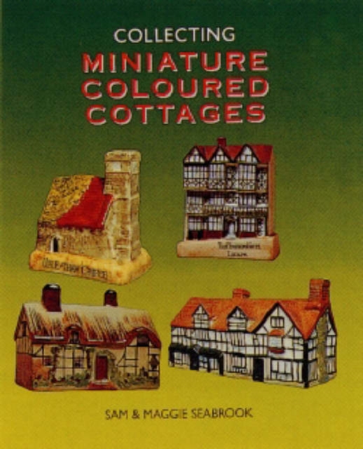 Collecting Miniature Coloured Cottages, Hardback Book