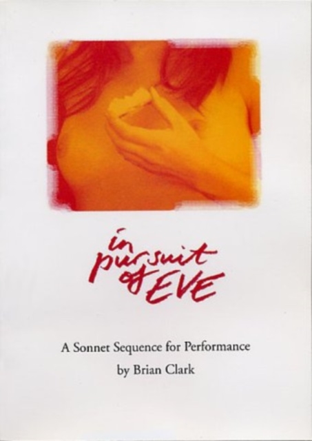 In Pursuit of Eve : A Sonnet Sequence for Performance, Paperback / softback Book