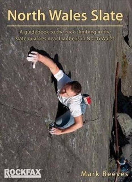 North Wales Slate : A guidebook to the rock climbing in the slate quarries near Llanberis in North Wales, Paperback / softback Book