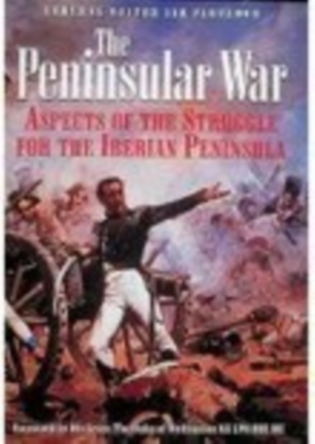 The Peninsular War : Aspects of the Struggle for the Iberian Peninsula, Paperback / softback Book