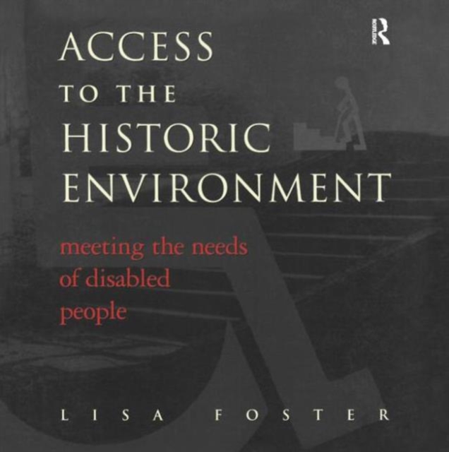 Access to the Historic Environment: Meeting the Needs of Disabled People, Hardback Book