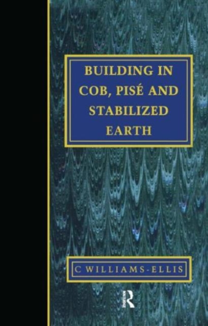 Building in Cob, Pise and Stabilized Earth, Hardback Book