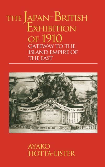The Japan-British Exhibition of 1910 : Gateway to the Island Empire of the East, Hardback Book