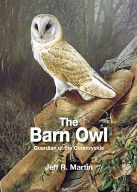 The Barn Owl : Guardian of the Countryside, Hardback Book