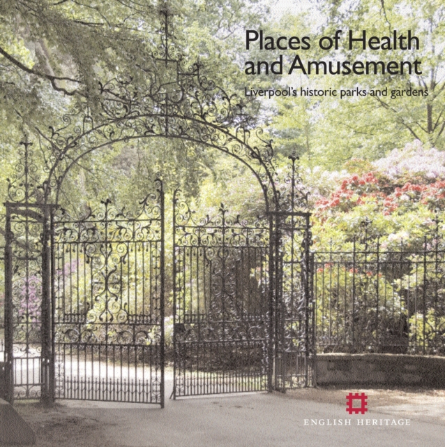 Places of Health and Amusement : Liverpool's Historic Parks and Gardens, Paperback Book