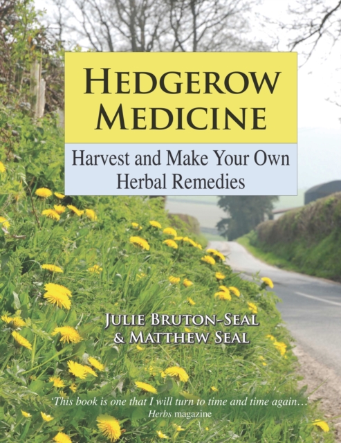 Hedgerow Medicine : Harvest and Make your own Herbal Remedies, Hardback Book