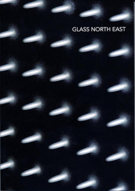 Glass North East, Paperback / softback Book