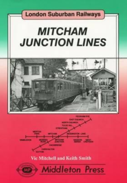 Mitcham Junction Lines : from Peckham Rye, West Croydon, Sutton and Wimbledon, Hardback Book