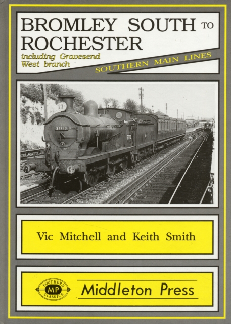 Bromley South to Rochester : Including the Gravesend West Branch, Hardback Book