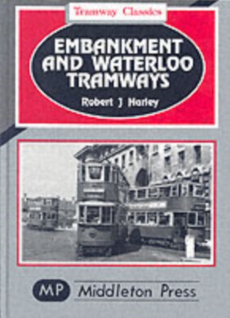 Embankment and Waterloo Tramways, Hardback Book