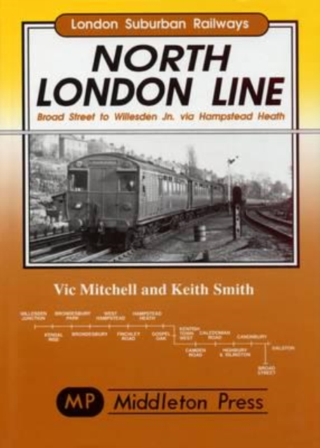 North London Line : Broad Street to Willesden Jn. via Hamstead Heath, Hardback Book