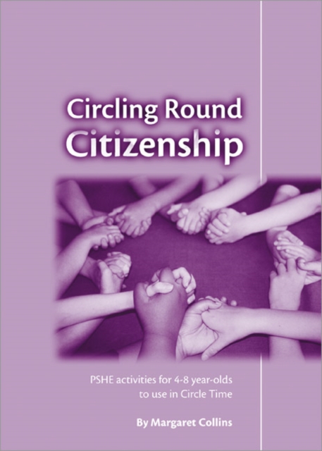 Circling Round Citizenship : PSHE Activities for 4-8 Year-Olds to use in Circle Time, Paperback / softback Book