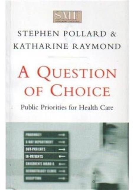 A Question of Choice : Public Priorities for Health Care, Paperback / softback Book