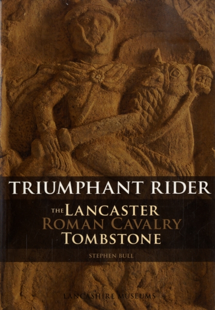 The Lancaster Roman Cavalry Stone : Triumphant Rider, Paperback / softback Book