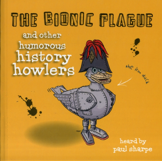 The Bionic Plague : And Other Humorous History Howlers, Paperback / softback Book