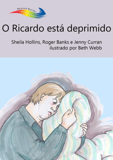 O Ricardo esta deprimido : Books Beyond Words tell stories in pictures to help people with intellectual disabilities explore and understand their own experiences, EPUB eBook