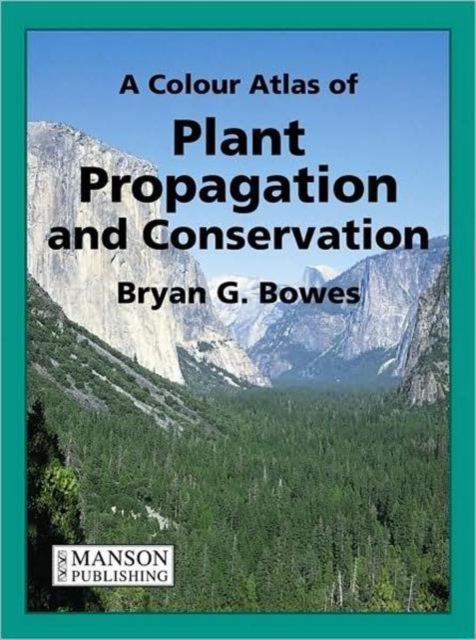 A Colour Atlas of Plant Propagation and Conservation, Hardback Book