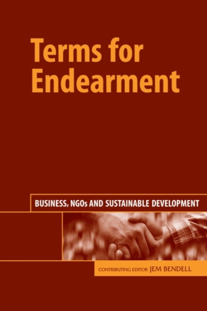 Terms for Endearment : Business, NGOs and Sustainable Development, Paperback / softback Book