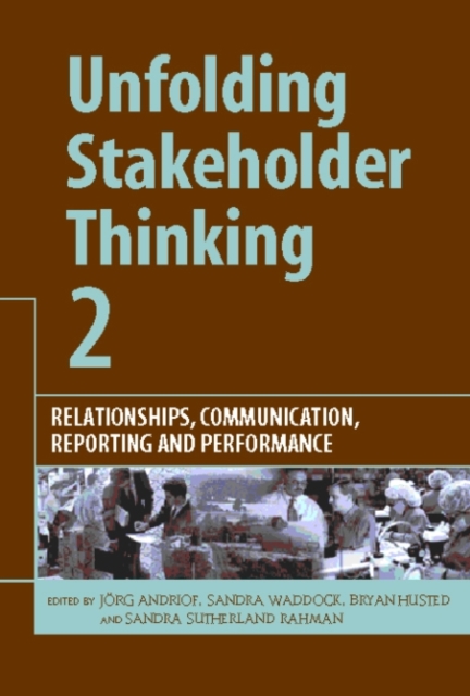 Unfolding Stakeholder Thinking 2 : Relationships, Communication, Reporting and Performance, Hardback Book