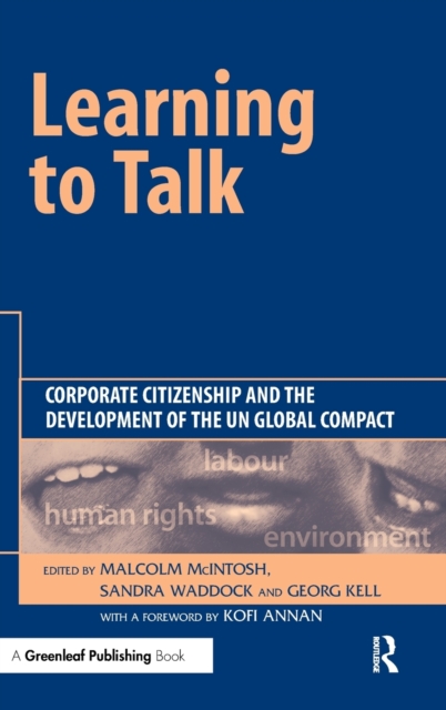 Learning To Talk : Corporate Citizenship and the Development of the UN Global Compact, Hardback Book