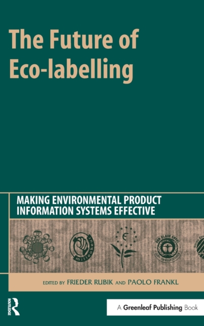 The Future of Eco-labelling : Making Environmental Product Information Systems Effective, Hardback Book