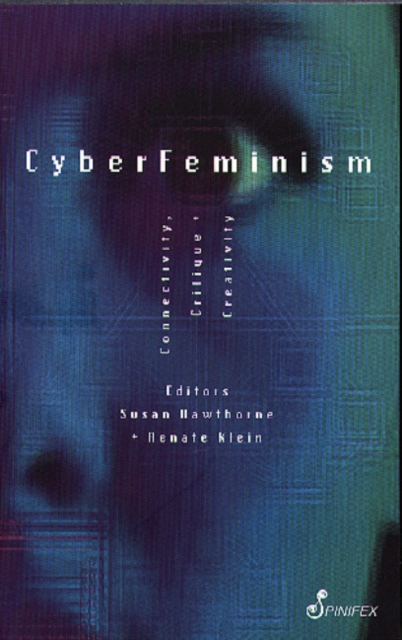 CyberFeminism : Connectivity, Critique and Creativity, Paperback / softback Book