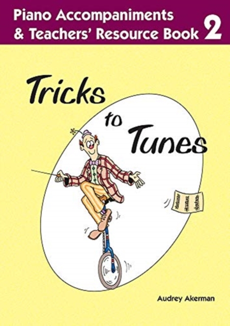 Tricks to Tunes Piano Accompaniments & Teachers' Resource Book 2, Sheet music Book