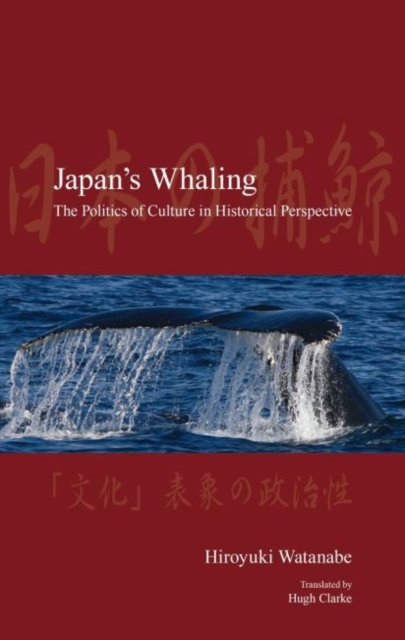 Japan's Whaling : The Politics of Culture in Historical Perspective, Hardback Book