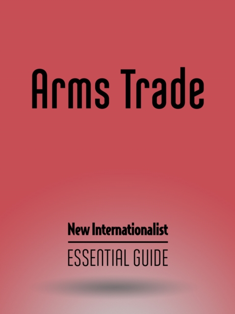 Arms Trade : Essential Guide, EPUB eBook