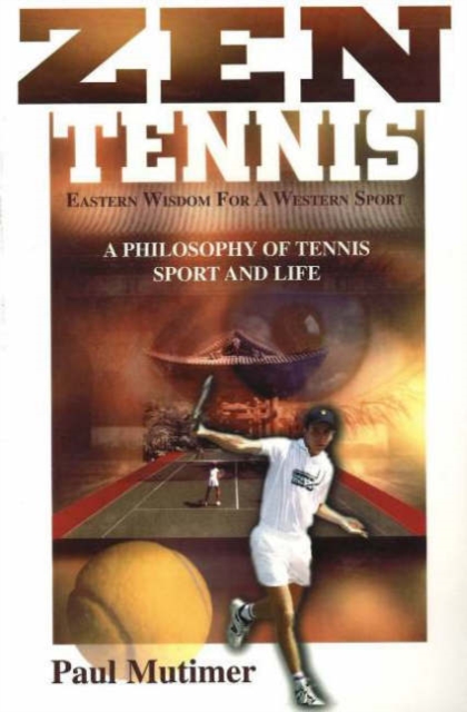 ZEN Tennis : Eastern Wisdom for a Western Sport, Paperback Book