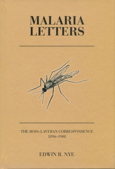 Malaria Letters : The Ross-Laveran Correspondence, 1896-1908, Hardback Book